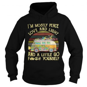 Van Im mostly peace love and light and a little go fuck yourself hoodie