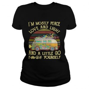 Van Im mostly peace love and light and a little go fuck yourself lades tee