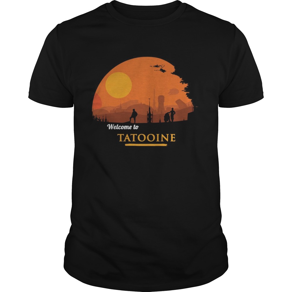 Welcome to tatooine Death Star shirts