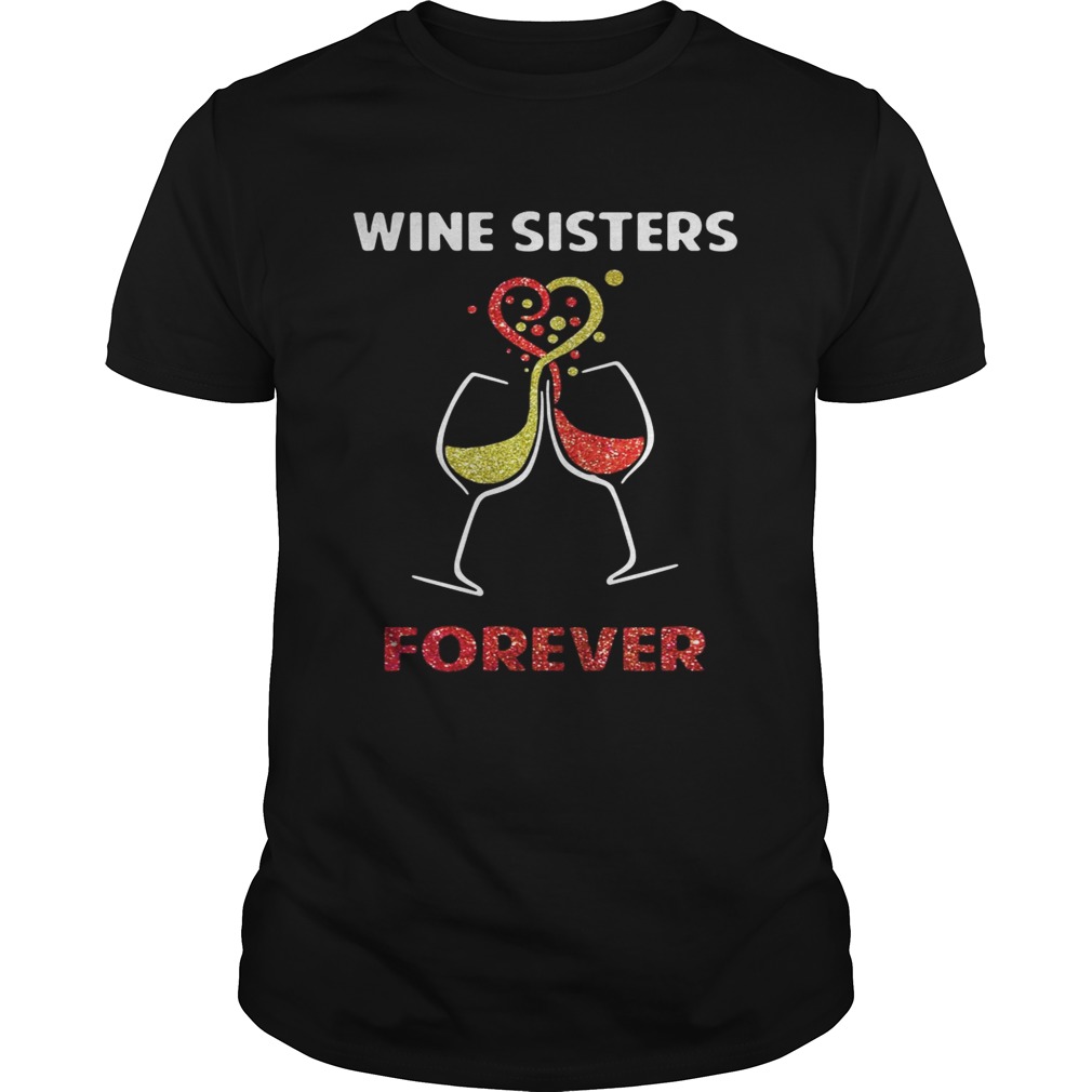 Wine sisters forever shirts