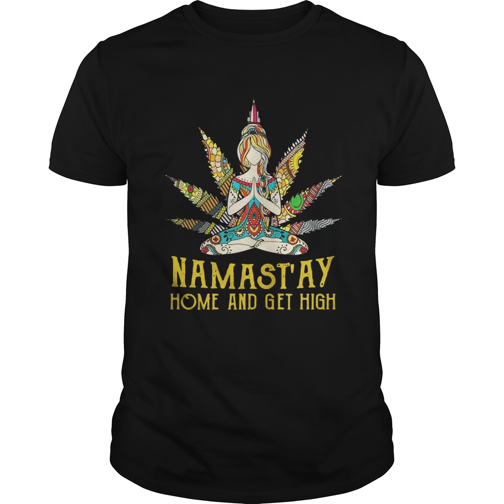 Yoga girl weed namast’ay home and get high shirts