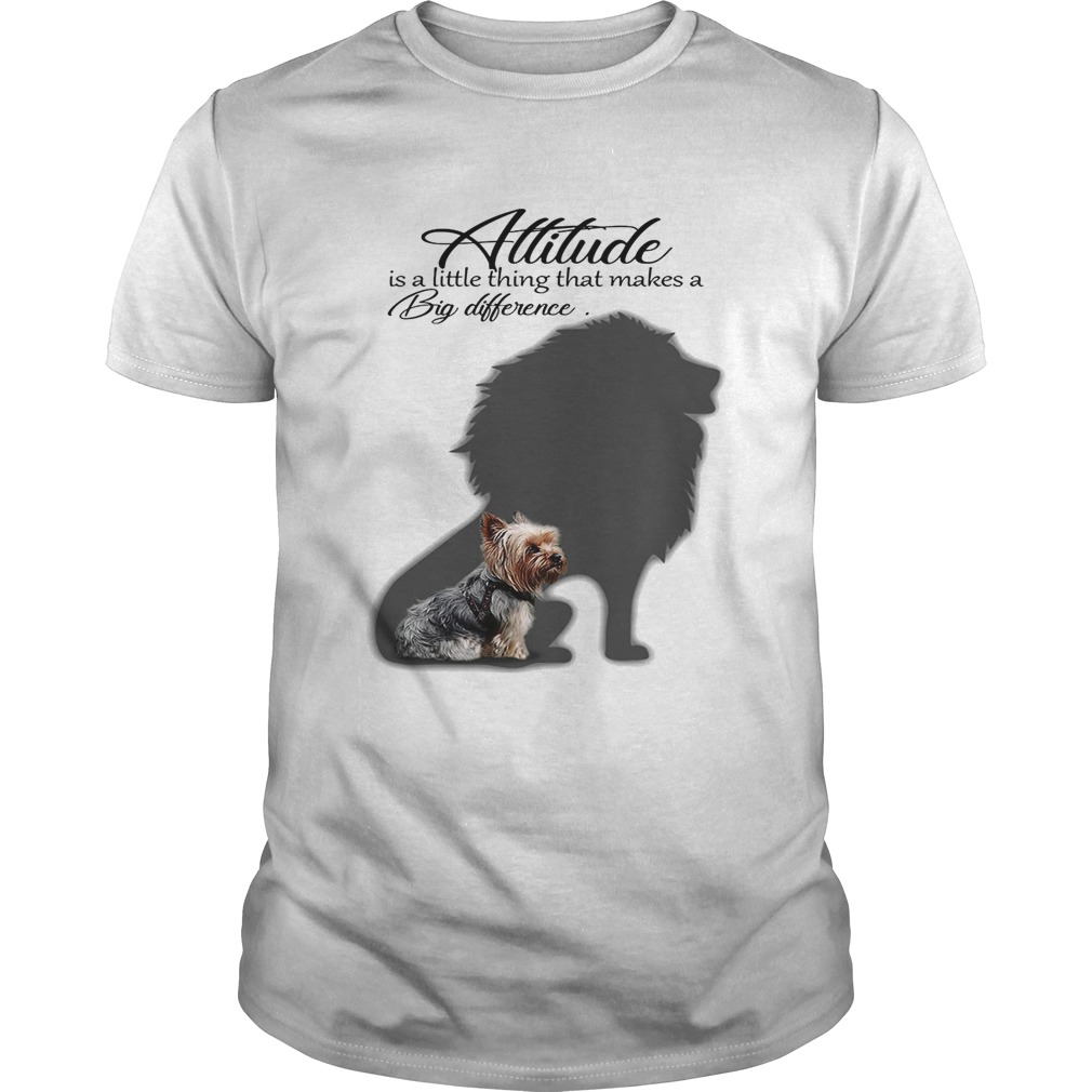 Yorkshire Terrier with Lion attitude is a little thing that makes a big difference shirts