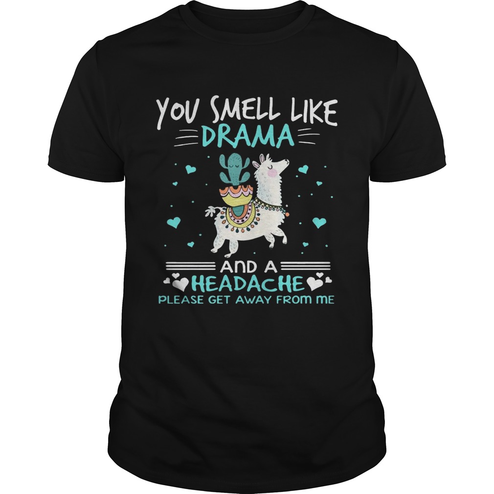 You smell like drama and a headache llama t-shirts