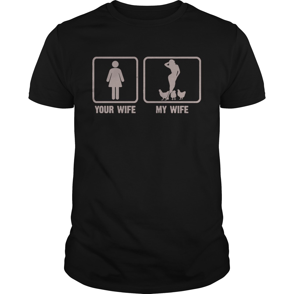 Your Wife – My Wife Is Sexy Farmer Love Chicken Funny Gift Shirts