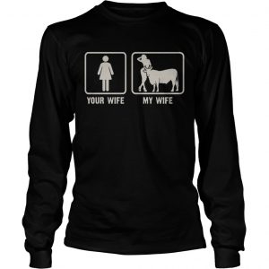 Your WifeMy Wife Is Sexy Farmer Love Cows Funny Gift longsleeve tee