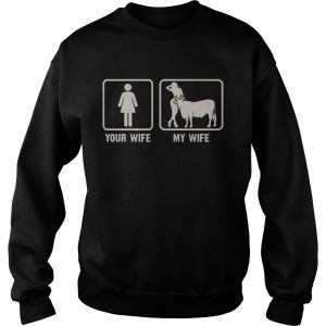 Your WifeMy Wife Is Sexy Farmer Love Cows Funny Gift sweatshirt