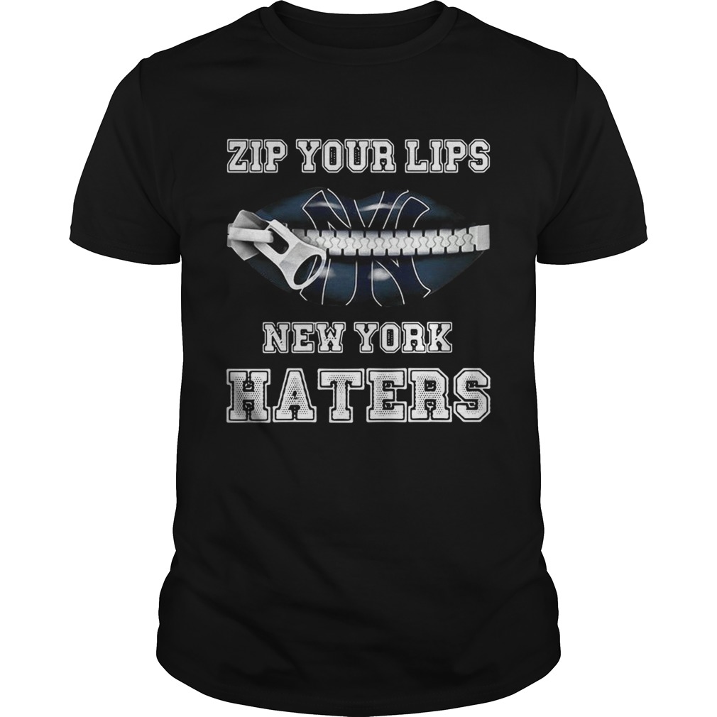 Zip your lips New York haters New York Yankees shirts