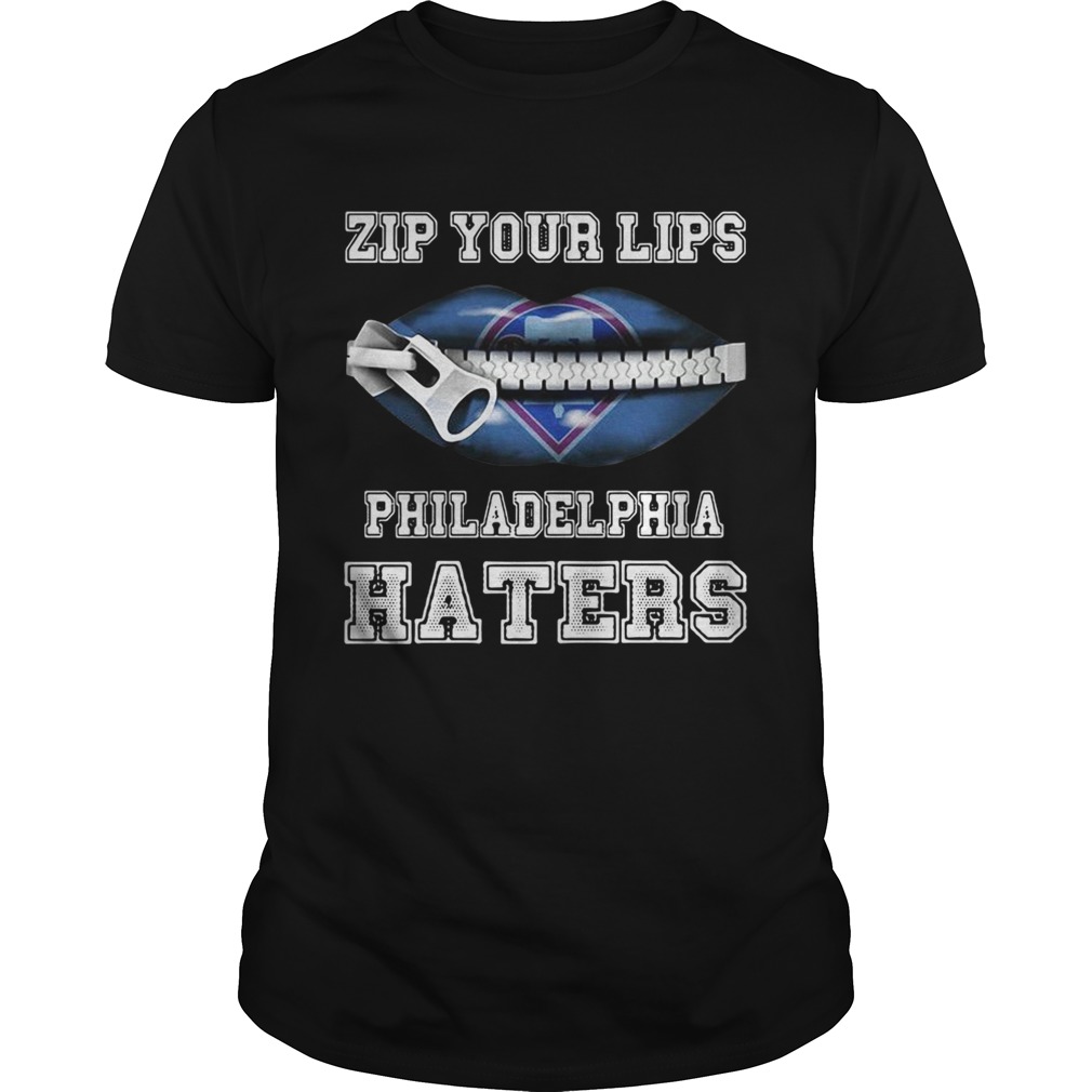 Zip your lips Philadelphia haters Philadelphia Phillies shirts