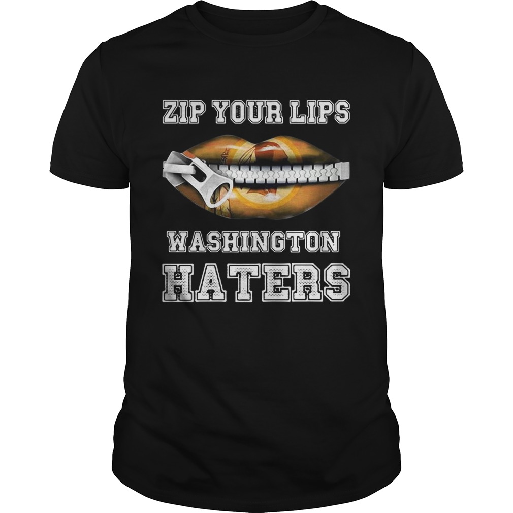 Zip your lips Washington haters Washington Redskins shirts