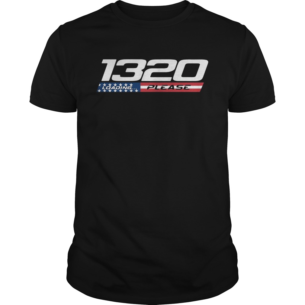 1320 Drag Racing loading please wait shirts