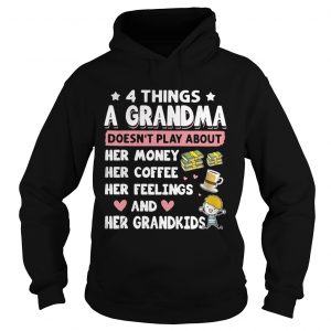 4 Things a grandma doesnt play about her money coffee feelings and grandkids hoodie