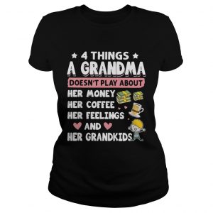 4 Things a grandma doesnt play about her money coffee feelings and grandkids ladies tee