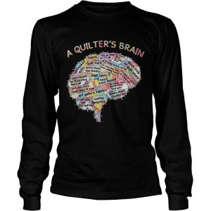 A quilters brain of people longsleeve tee