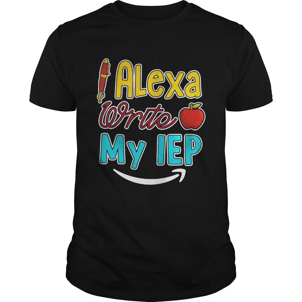 Alexa write my IEP shirts