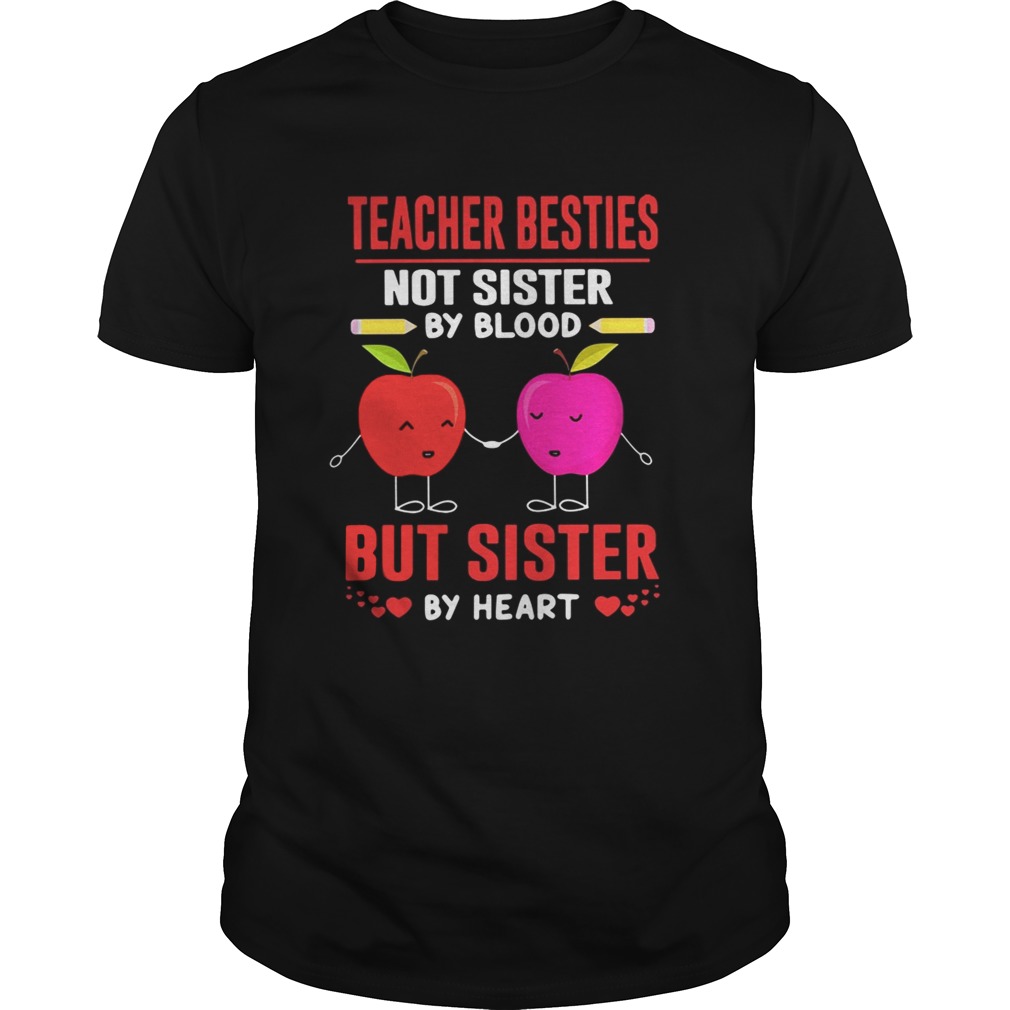 Apple Teacher besties not sister by blood but sisiter by heart shirts