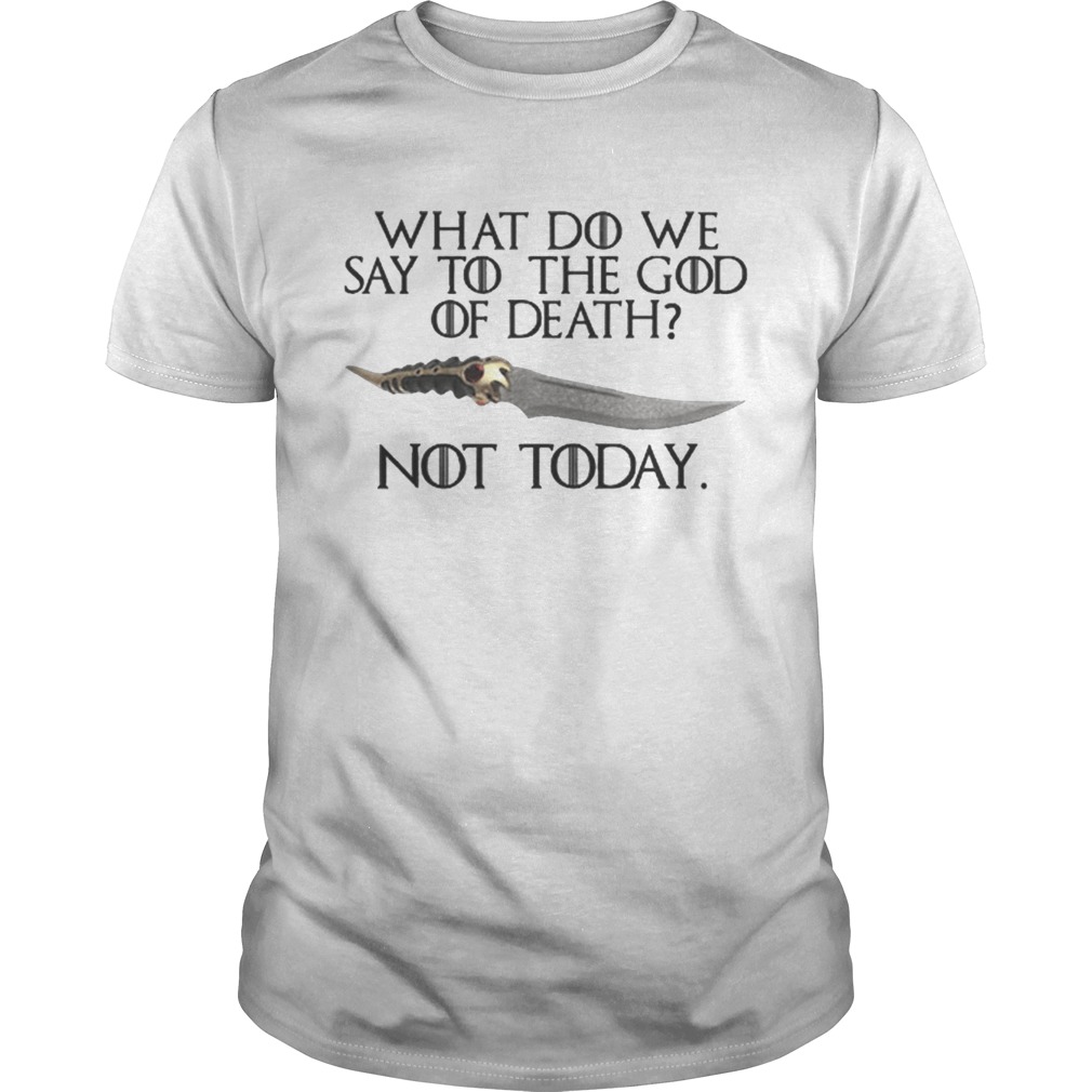 Arya Stark Catspaw What do we say to the God of death Not Today GOT shirts