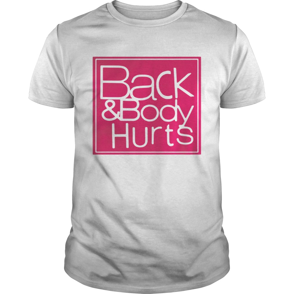 Back and body hurts shirts