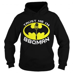 Batman trust me Im BBQMan hoodie