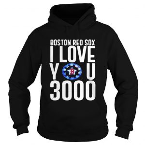 Boston red sox I love you 3000 hoodie