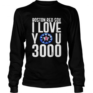 Boston red sox I love you 3000 longsleeve tee