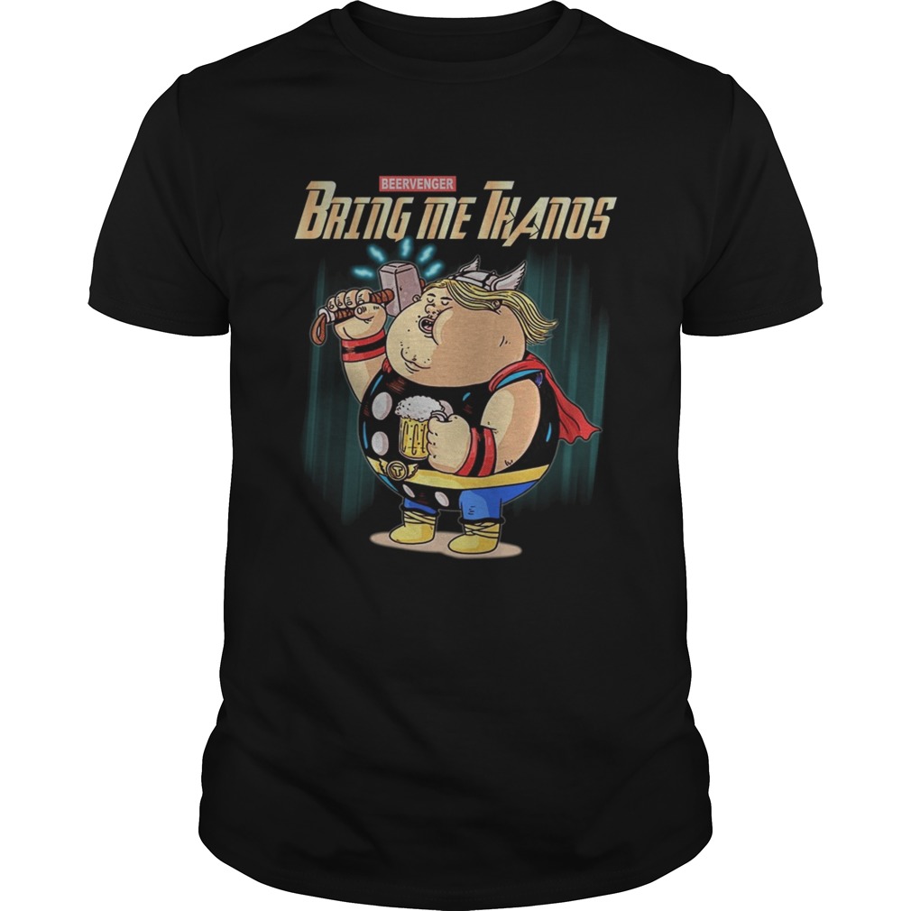 Bring Me Thanos Beervenger Thor Avengers Endgame shirts