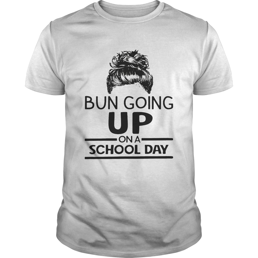 Bun going up on a school day girl shirts