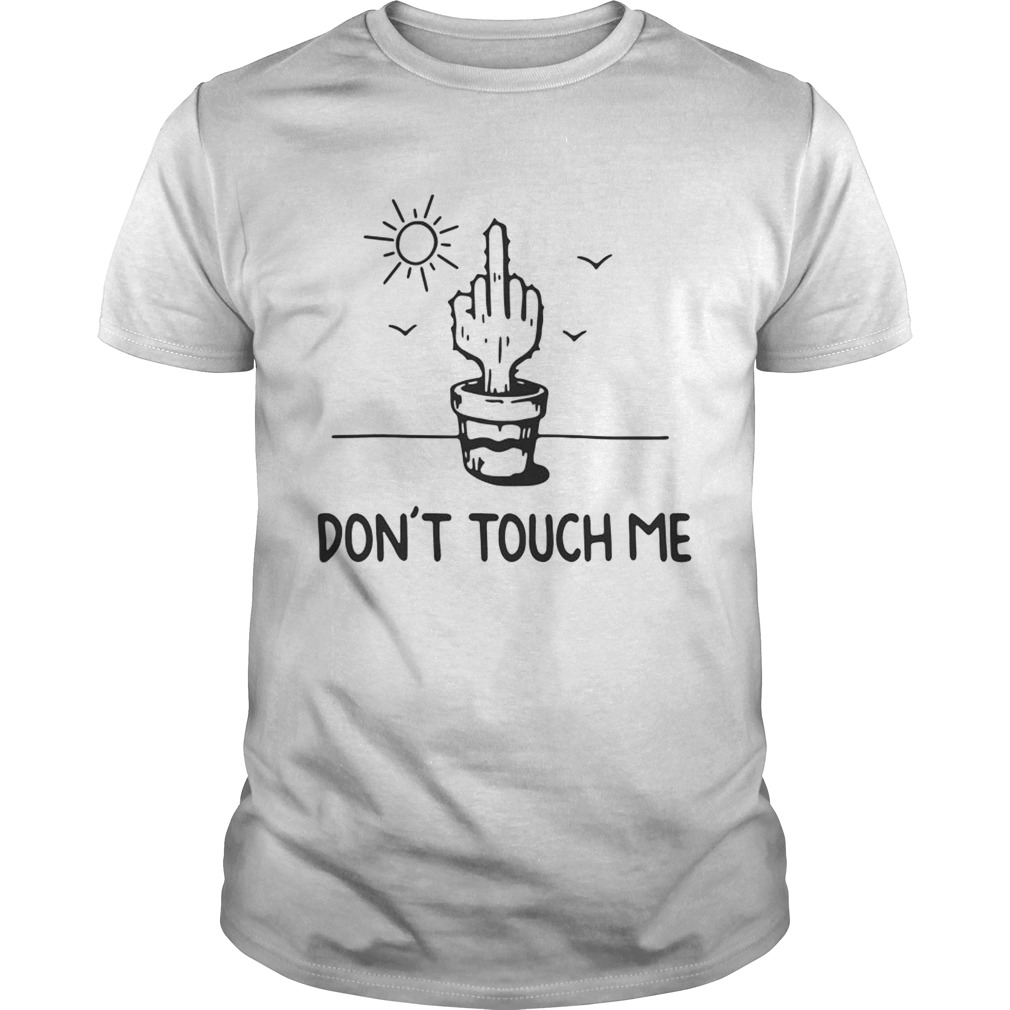 Cactus don’t touch me shirts