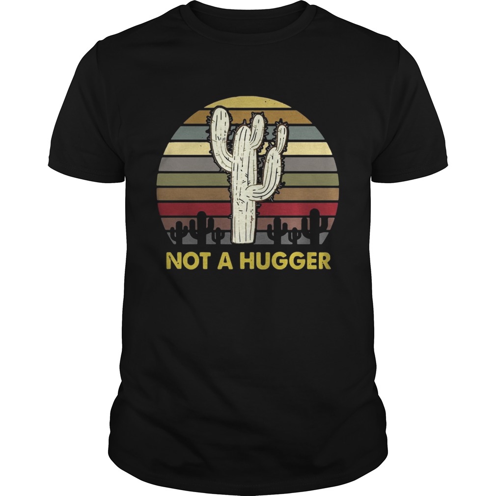 Cactus not a hugger sunset shirts