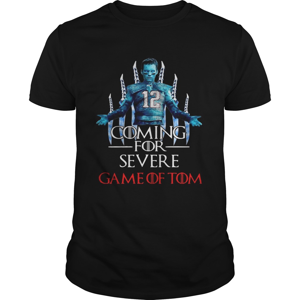 Game of Thrones coming for severe Game of Tom Tom Brady shirts