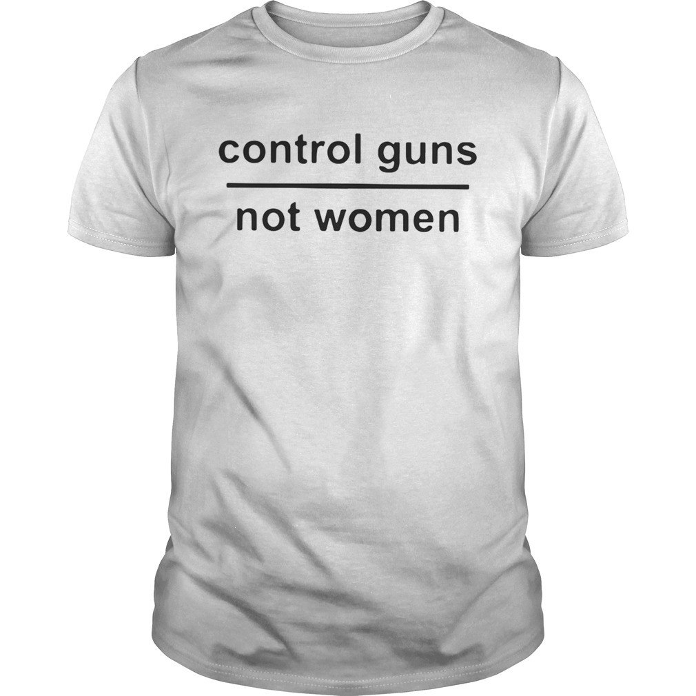 Control guns not women shirts