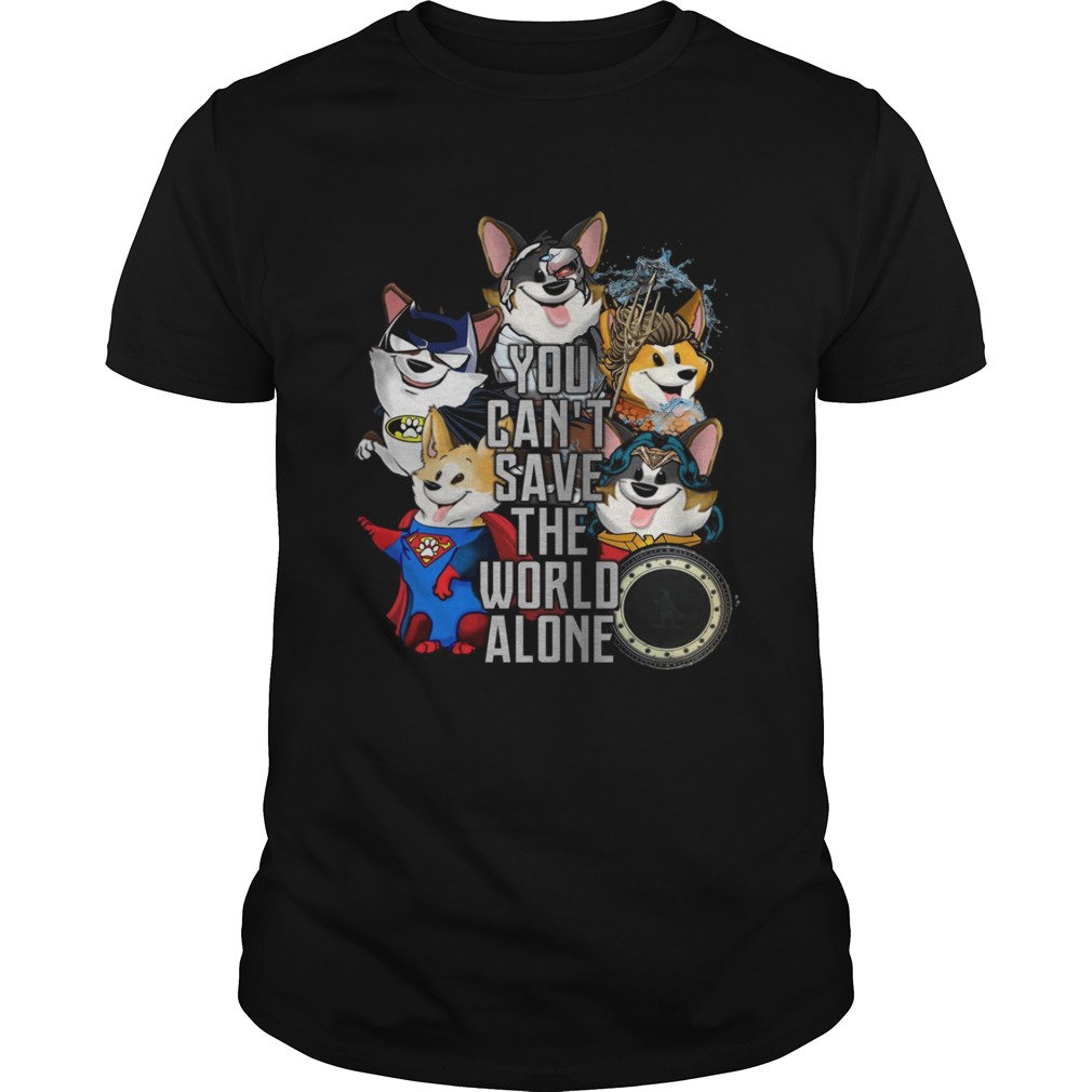 Corgi You can’t save the world alone shirts