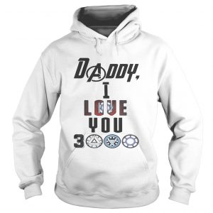 Daddy I love you 3000 Iron Man Tony Stark hoodie