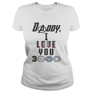 Daddy I love you 3000 Iron Man Tony Stark ladies tee