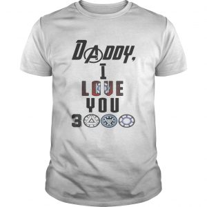 Daddy I love you 3000 Iron Man Tony Stark unisex