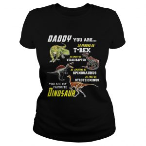 Daddy You Are My Favorite Dinosaur ladies tee