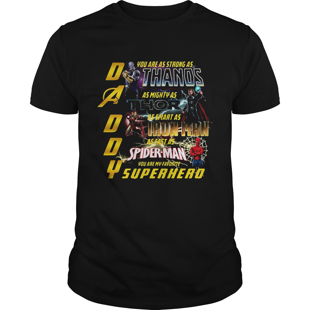 Daddy you are my favorite superhero you are as strong as Thanos shirts