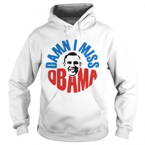 Damn I miss Barack Obama hoodie