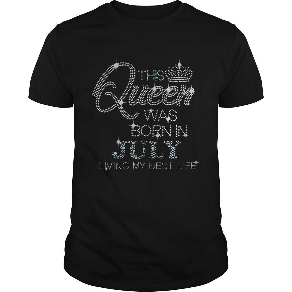 Diamond This queen was born in July living my best life shirts