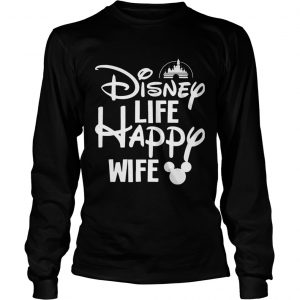 Disney Life Happy Wife longsleeve tee