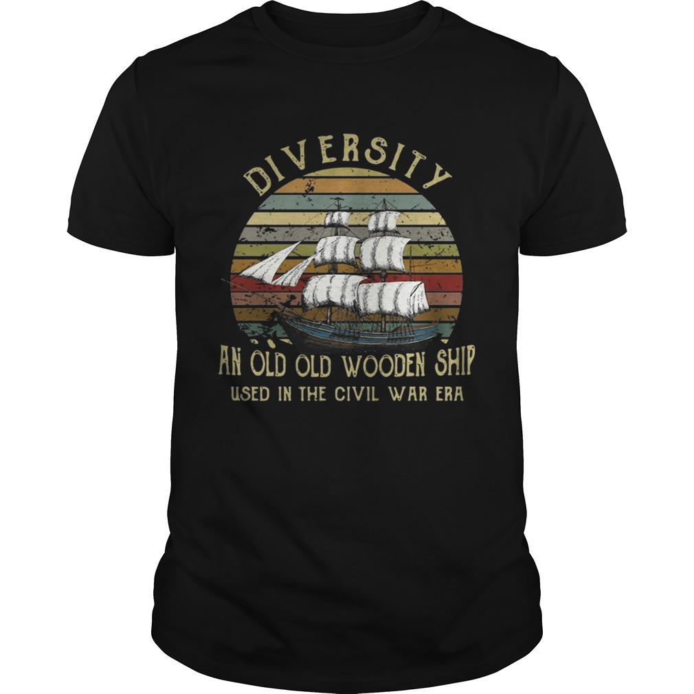 Diversity an old old wooden ship used in the civil war era sunset shirts