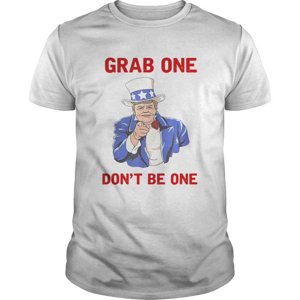 Donald Trump Grab one don’t be one shirts