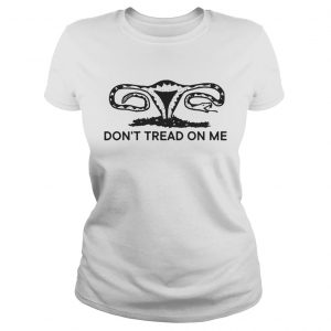 Dont tread on me uterus ladies tee