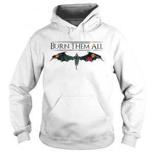 Drogon Dracarys burn them all Game of Thrones hoodie