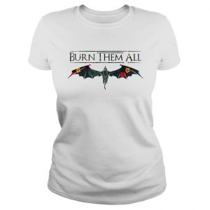 Drogon Dracarys burn them all Game of Thrones ladies tee