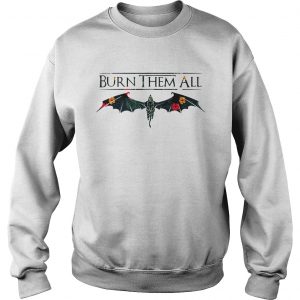 Drogon Dracarys burn them all Game of Thrones sweatshirt