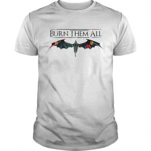 Drogon Dracarys burn them all Game of Thrones unisex