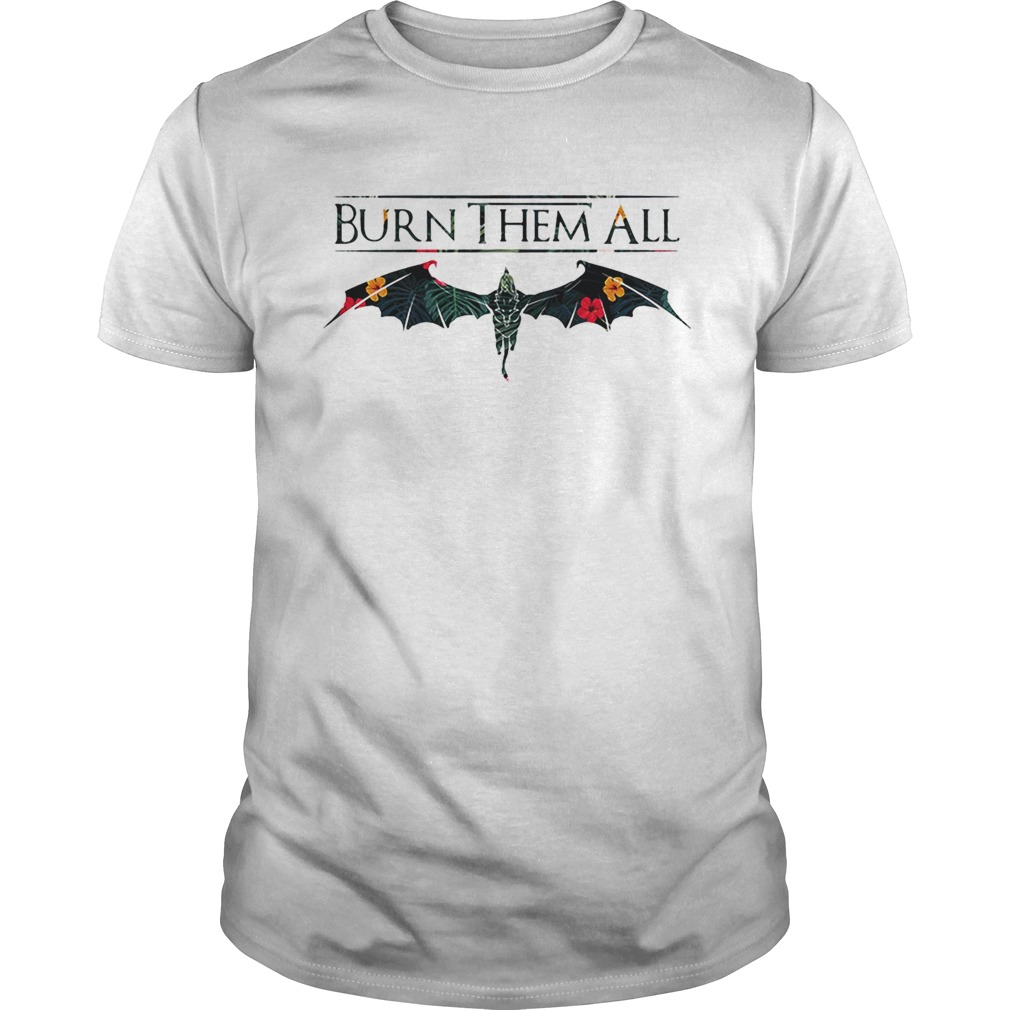 Drogon Dracarys burn them all Game of Thrones shirts