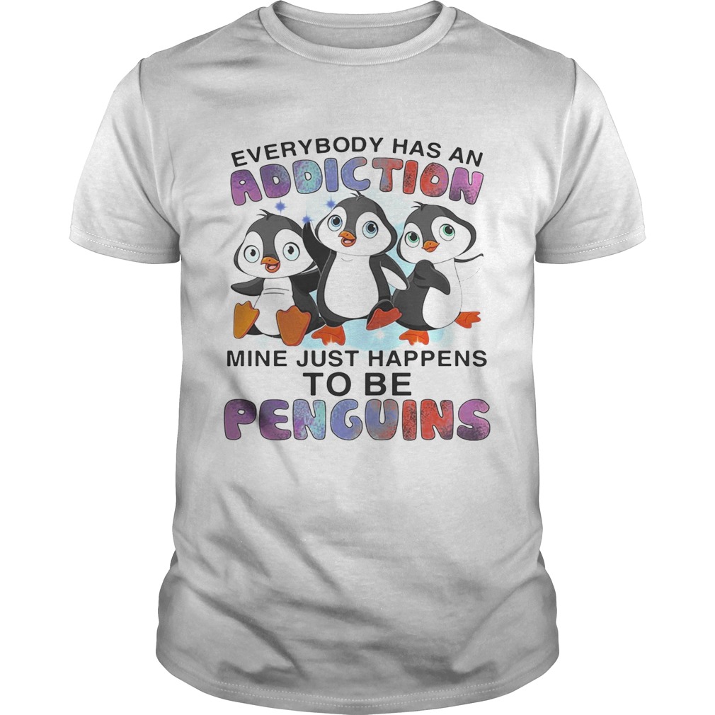 Everybody has an addiction mine happens to be penguins shirts