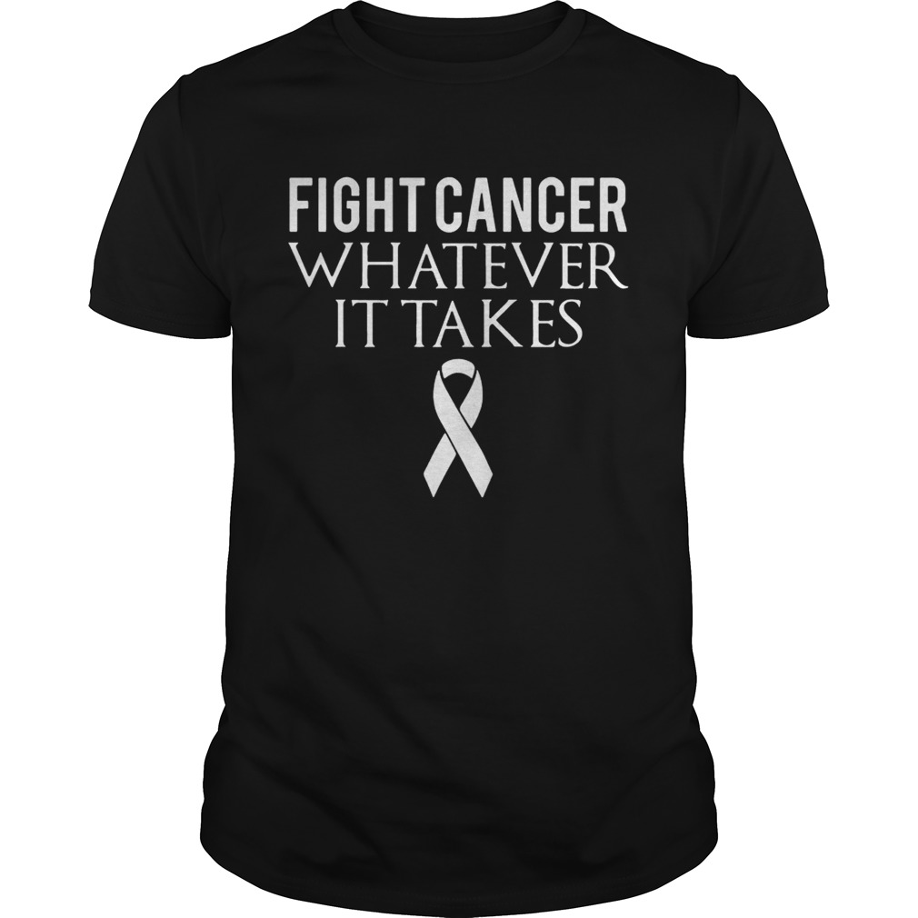 Fight cancer whatever it takes shirts