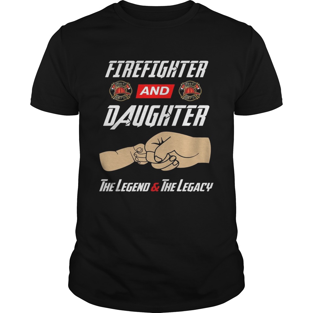 Firegighter And Daughter The Legend The Legacy T-Shirts